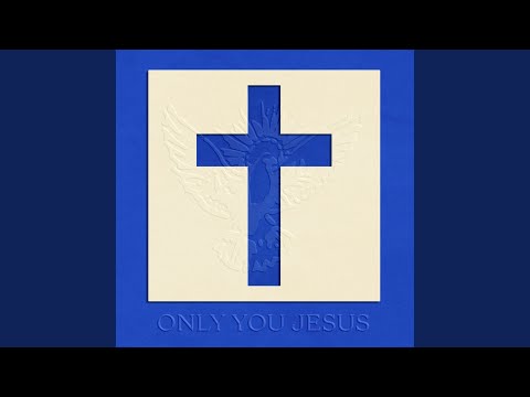Only You Jesus