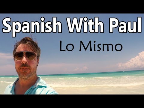 Lo Mismo - Learn Spanish With Paul