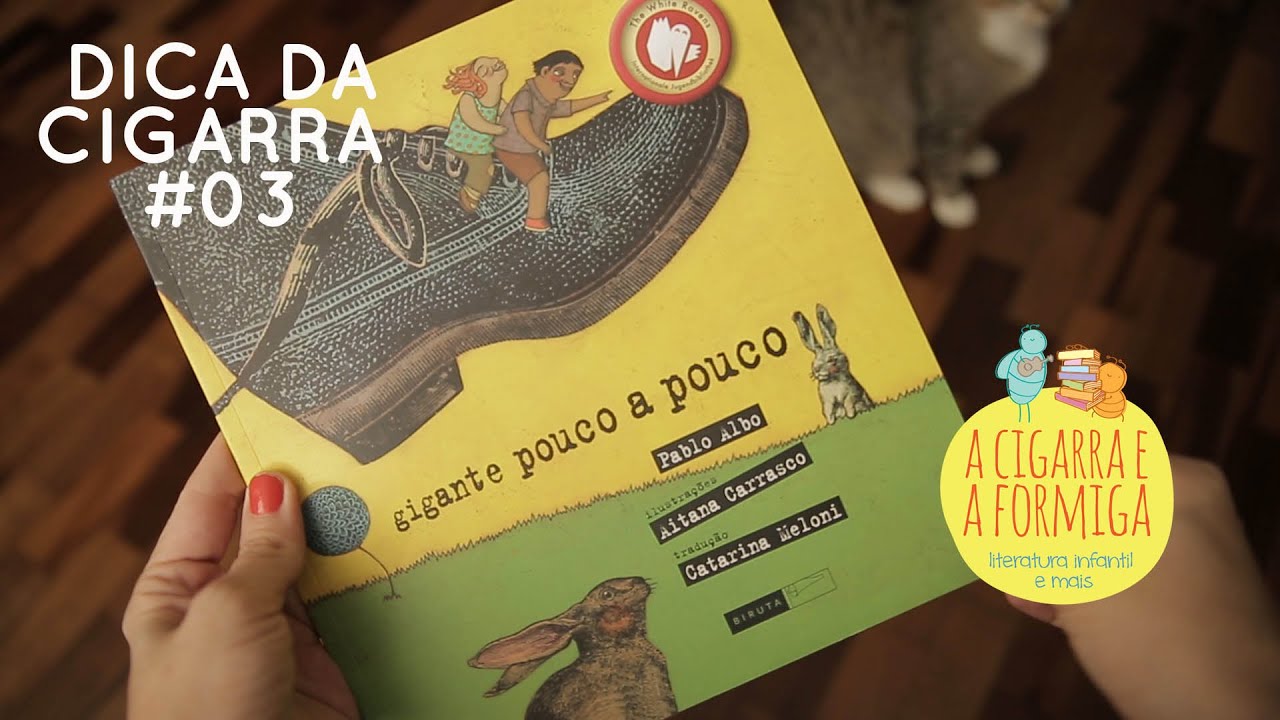 Dica da Cigarra #03 - "GIGANTE POUCO A POUCO"