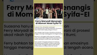 Ferry Maryadi Menangis Sesenggukan di Acara Akad Syifa Hadju dan El Rumi, Begini Kata Suami Deswita