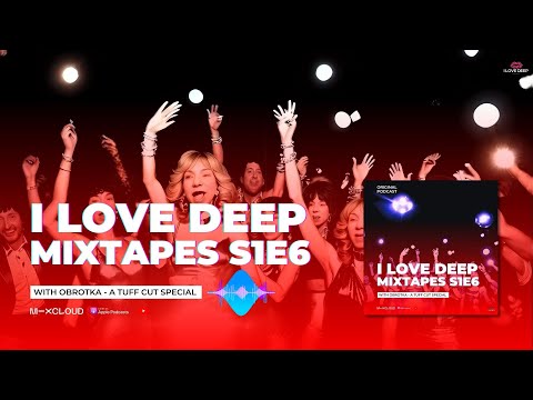 I Love Deep Mixtapes S1E6 - Obrotka - A Tuff Cut Special