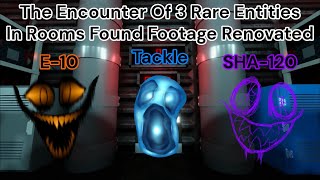 Encountering E-10, Tackle & Shadow-120 In Rooms Found Footage Renovated