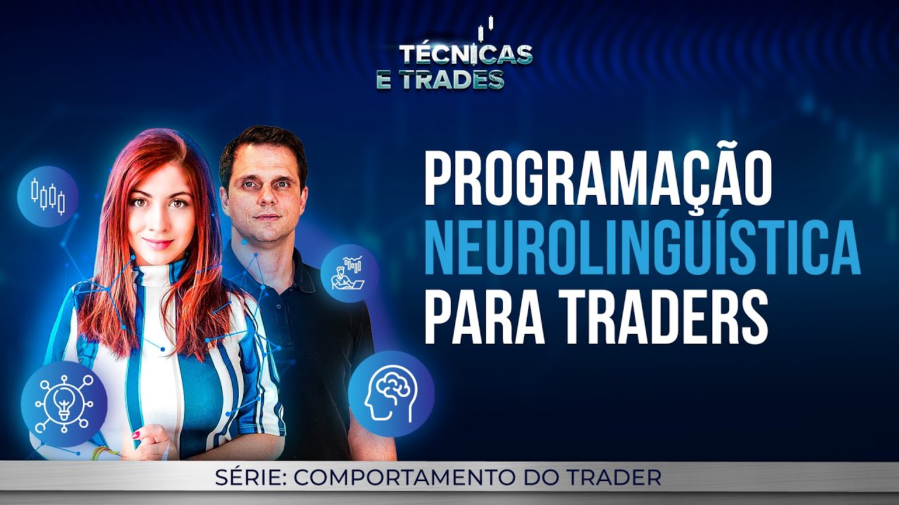 Série: Comportamento do Trader | Aula 2 - Programação Neurolinguística para Traders
