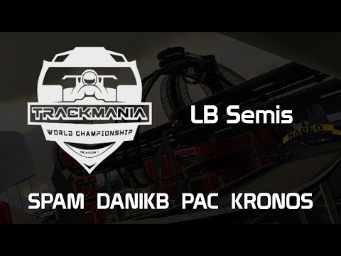 TrackMania World Championship 2018 LB Semis: Spam DanikB Pac Kronos