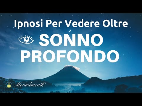 Ipnosi Immediata Per Dormire Aprendo La Mente - Ipnosi Per Vedere Oltre - Apertura Terzo Occhio