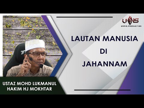 Jenis-jenis Manusia di Neraka | Ustaz Mohd Lukmanul Hakim Hj Mokhtar