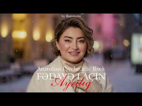 Fədayə Laçın - Ayrılıq | Anatolian Psychedelic Rock