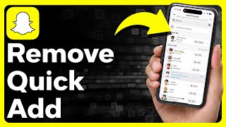 How To Remove Quick Add In Snapchat