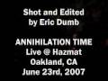 ANNIHILATION TIME - "Just Guzzlin" Live in Oakland
