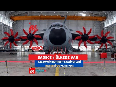 Sadece 3 Ülkede Var A400M'nin retrofit faaliyetleri Kayseri'de yapılıyor