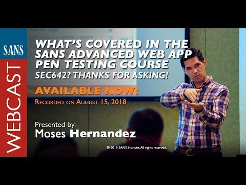 SANS Webcast: What’s covered in the our Adv. Web App Pen Testing Course (SEC642)?