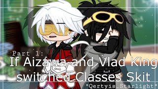 °|| If Aizawa and Vlad King switched Classes Skit, Part 1 - Ft. Class 1A and 1B ||°