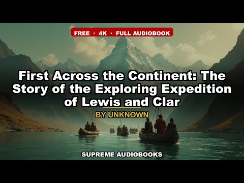 First Across the Continent: The Story of the Exploring Expedition of Lewis and Clar by Noah Brooks — free full audiobook