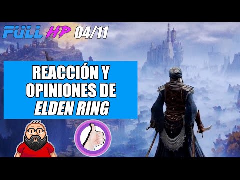 GAMEPLAY de ELDEN RING: REACCIÓN y OPINIONES. Con PAZOS64 y RESEÑAS CORTAS - Full HP 733
