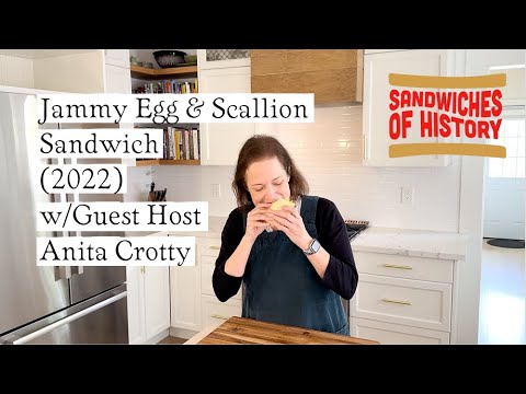 Jammy Egg & Scallion Sandwich (2022) with Guest Anita Crotty on Sandwiches of History