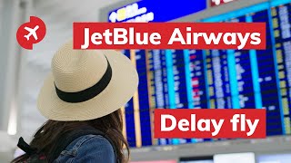 JetBlue Airways - Delay fly