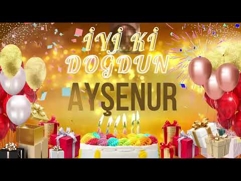 AYŞENUR - Doğum Günün Kutlu Olsun Ayşenur