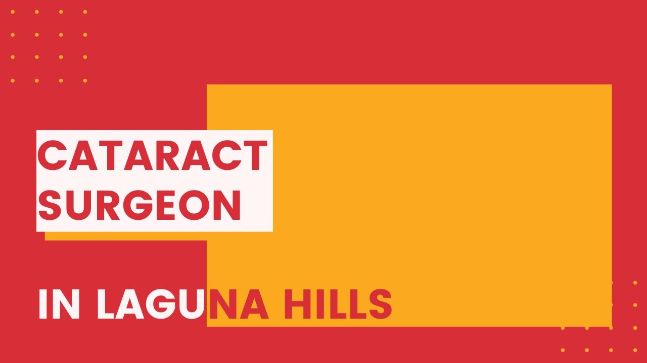 Cataract Surgeon In Laguna Hills