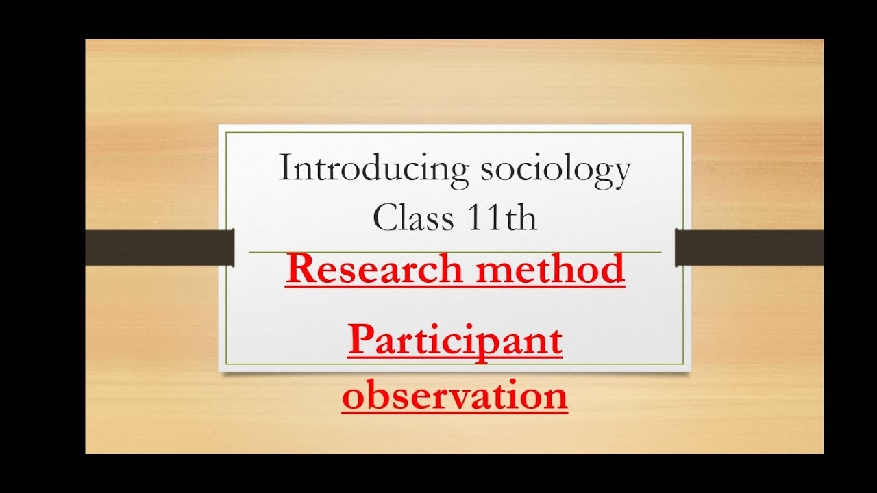 L-28 ||class 11th sociology ||introducing sociology ||Research method |participant observation