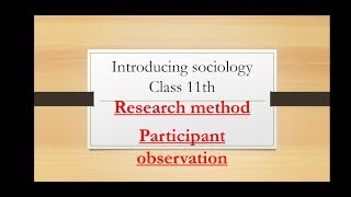L-28 ||class 11th sociology ||introducing sociology ||Research method |participant observation