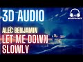 Alec Benjamin - Let Me Down Slowly - 3D AUDIO BASS BOOSTED [Use Headphone]