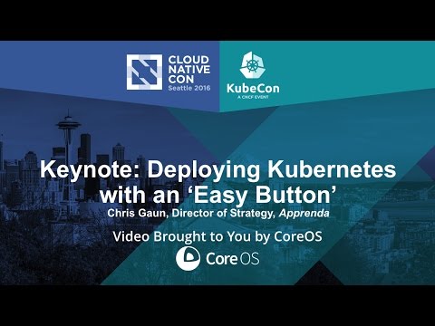 Keynote: Deploying Kubernetes with an ‘Easy Button’ by Chris Gaun, Apprenda
