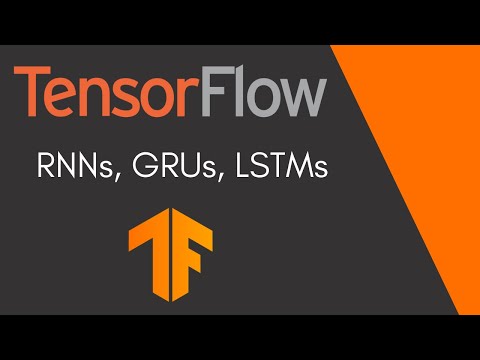 TensorFlow Tutorial 6 - RNNs, GRUs, LSTMs and Bidirectionality