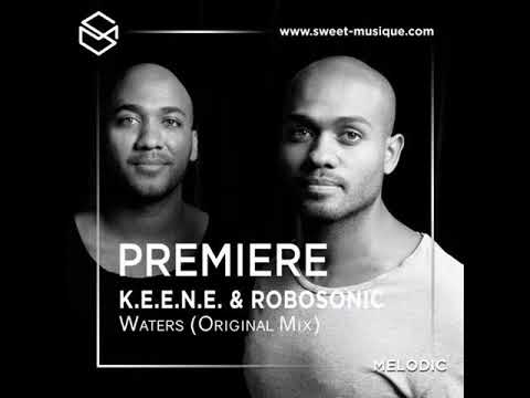 PREMIERE : K.E.E.N.E. & Robosonic - Waters (Original Mix) [Cacao Records]