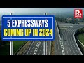 Five New Expressways India Is Getting In 2024 That Will Change The Way You Travel