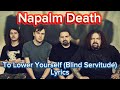Napalm Death - To Lower Yourself (Blind Servitude) Lyrics
