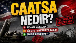 CAATSA Yaptırımları Nedir? Ne Anlama Gelir? Türkiye'ye Neden Uygulandı? Şimdi Ka