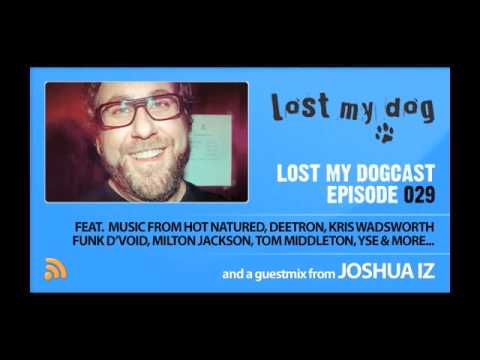 Lost My Dogcast 029 - Joshua Iz