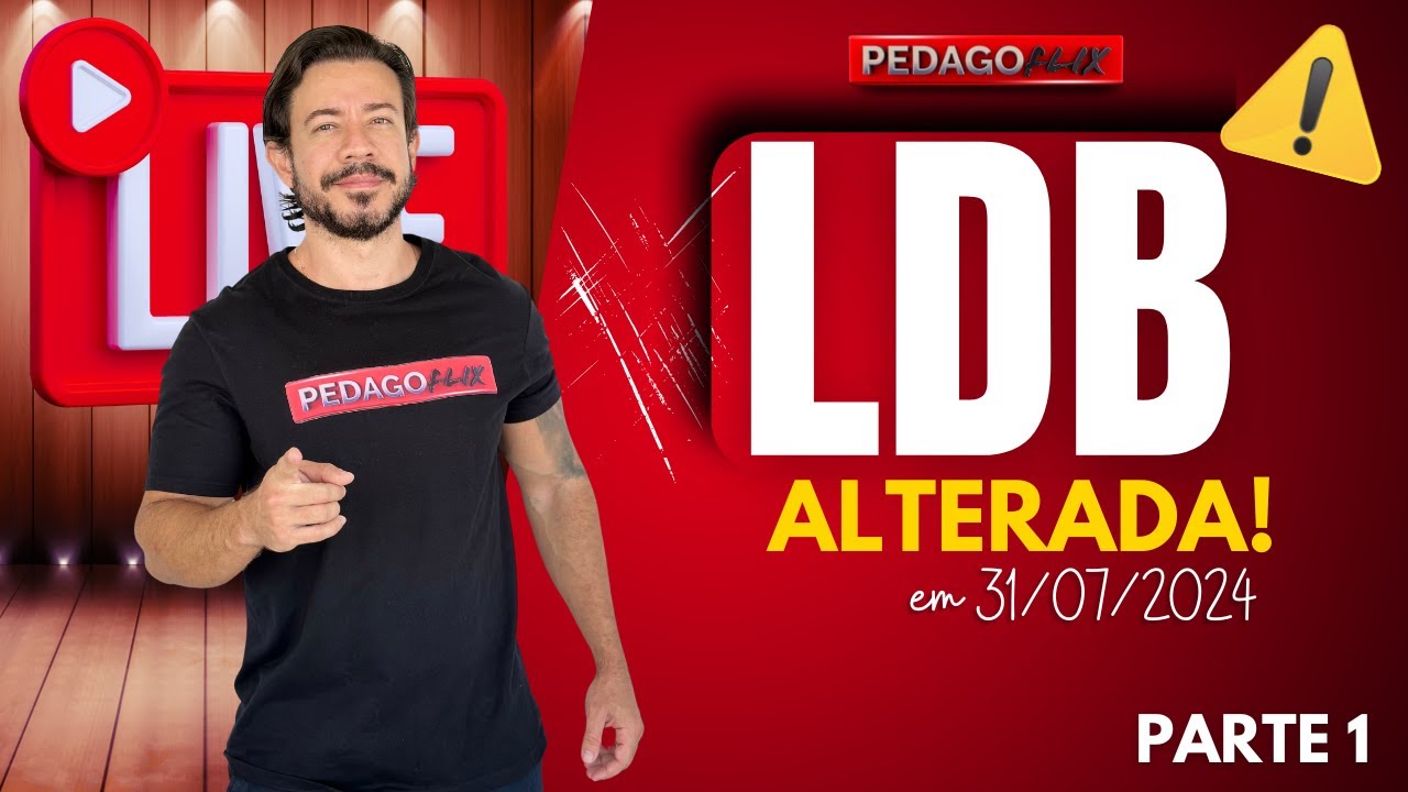 ⚠ Atenção! LDB Alterada de novo em 31/07/2024 - Parte 1 - Confira!