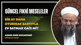 Bir Ay Daha Oturmak Şartıyla Ev Satmak Caiz mi?