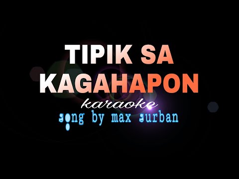 TIPIK SA KAGAHAPON by max surban karaoke