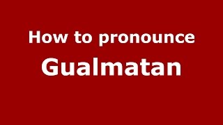 How to pronounce Gualmatan