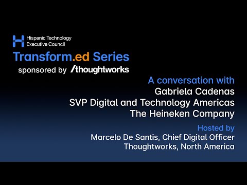 Gabriela Cadenas - SVP Digital and Technology Americas, The Heineken Company – HITEC Transform.ed