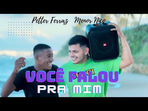 Você falou pra mim - Menor Nico e Petter Ferraz