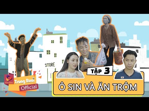 A LỬ LÊN TỈNH - TẬP 3 | Ô SIN VÀ THẰNG ĂN TRỘM | Trung Ruồi - Minh Tít - Thương Cin - Thái Dương