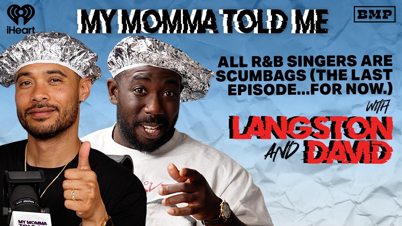 S6 Ep 40: All R&B Singers Are Scumbags (the Last Episode...For Now.) | MY MOMMA TOLD ME