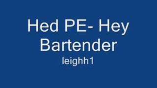 Hed PE-  Hey Bartender