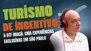 Turismo de Incentivo: Como a GTF Brasil Cria Experiências Que Engajam e Inspiram