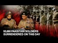 93,000 Pakistani soldiers surrendered on this day 51 years ago - The story behind this historic day