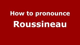 How to pronounce Roussineau