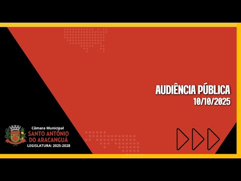 AUDIÊNCIA PÚBLICA – CÂMARA MUNICIPAL SANTO ANTÔNIO DO ARACANGUÁ - 10/10/2025.