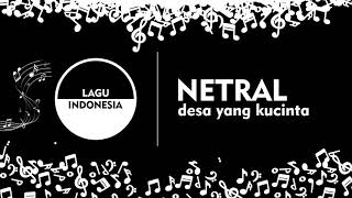 Download lagu LAGU INDONESIA NETRAL - DESAKU YANG KUCINTA mp3
