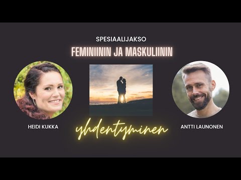 Spesiaali: Feminiinin ja maskuliinin yhdentyminen 💫 (vieraana: Heidi Kukka)