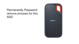 How to remove Security Password for SanDisk Extreme Portable SSD