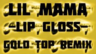 Download lagu Lil Mama - Lip Gloss (Gold Top Remix) -TRAP- mp3