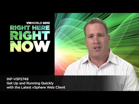 VMworld 2012: VSP2749 - Get Running Quickly with the Latest VMware vSphere Web Client